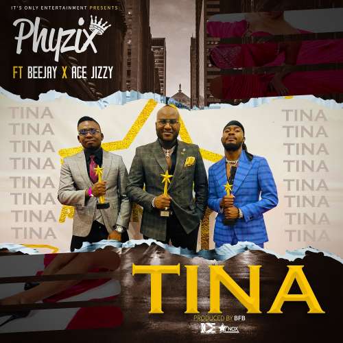 Phyzix-Tina Feat Bee Jay & Ace Jizzy (Prod.  Bfb) 